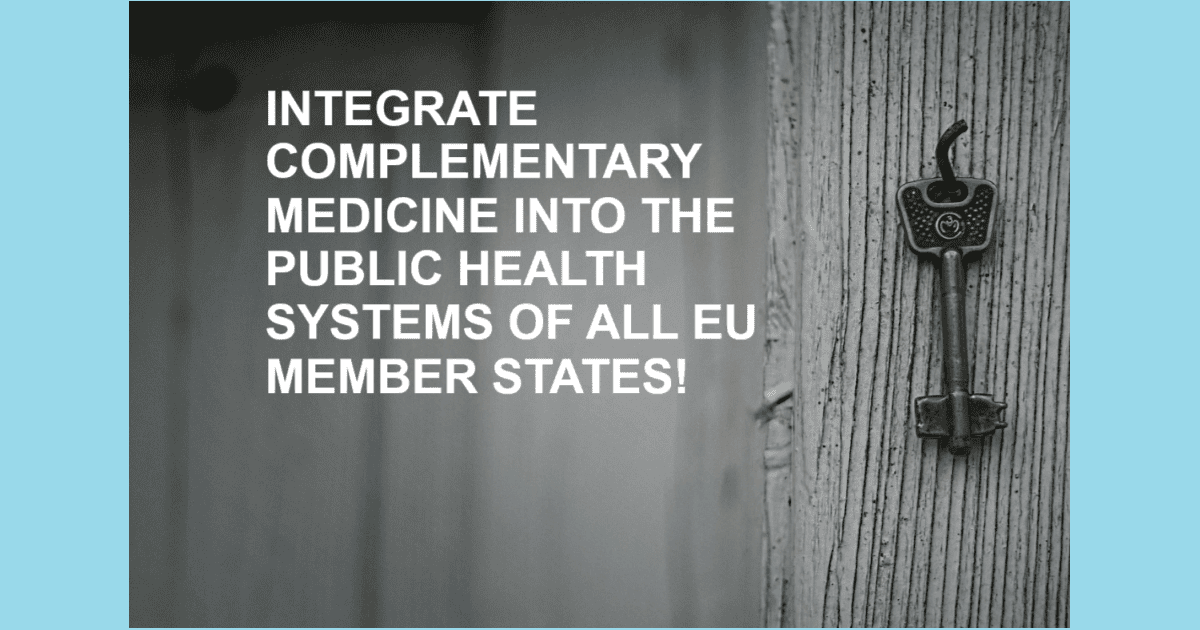 Demand Immediate Inclusion of Complementary and Alternative Medicine (CAM) in the Public Health Systems of all EU Member States!