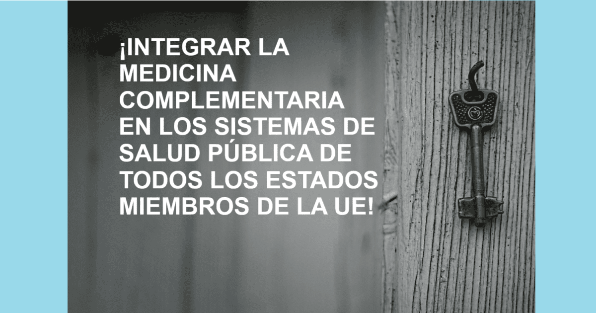 ¡Incluir ahora la Medicina Complementaria y Alternativa (CAM) en los sistemas de salud pública de todos los Estados de la UE!